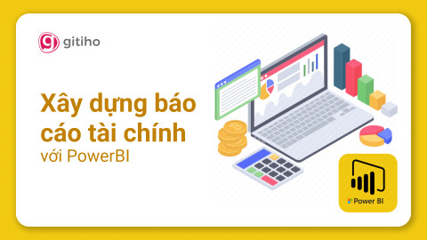 PowerBI Ứng dụng - Xây dựng Báo cáo Tài chính, Quản trị Tài chính với PowerBI