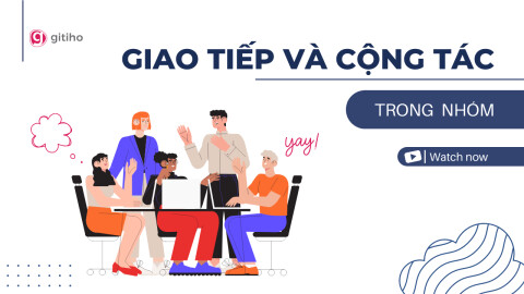 Khuyến khích giao tiếp và cộng tác trong team