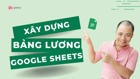 Xây dựng bảng lương bằng Google Sheets cơ bản từ A-Z