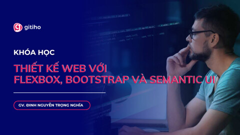 Thiết kế Web với Flexbox, Bootstrap và Semantic UI