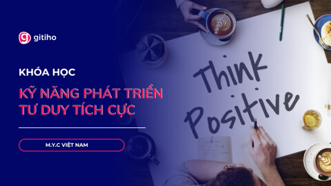 KỸ NĂNG PHÁT TRIỂN TƯ DUY TÍCH CỰC