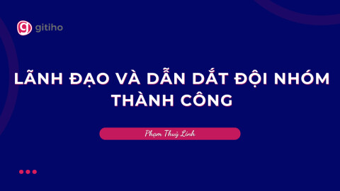 Quản lý 101- Lãnh đạo và dẫn dắt đội nhóm thành công