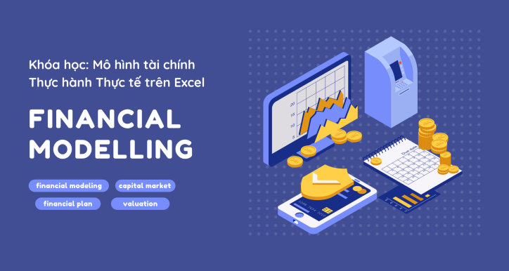 Khóa học: Lập Mô hình Tài Chính (thực hành trên Excel)