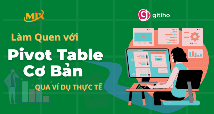 MixEducation - Làm quen với Pivot Table Cơ Bản qua ví dụ thực tế