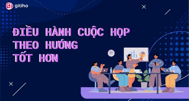 Điều hành cuộc họp theo hướng tốt hơn