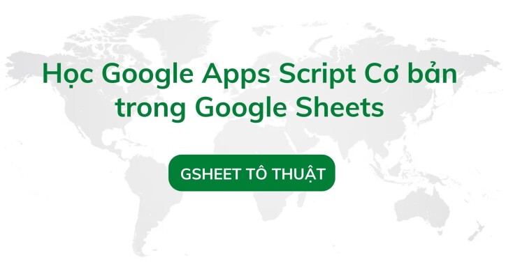 Học Google Apps Script cơ bản trong Google Sheets