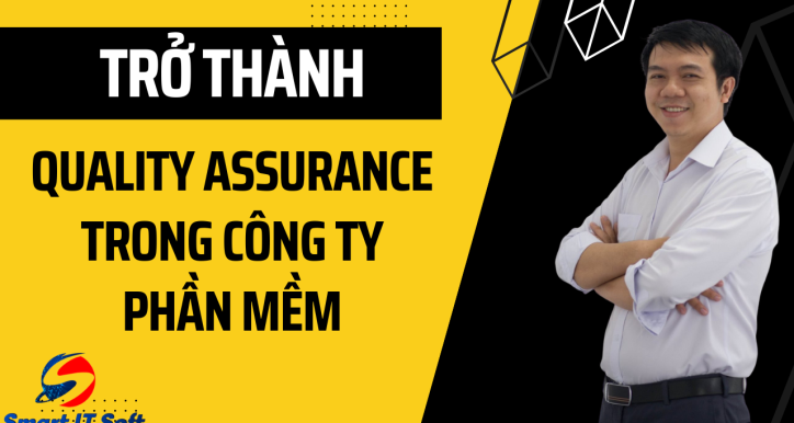 Trở thành Quality Assurance (QA) trong công ty phần mềm