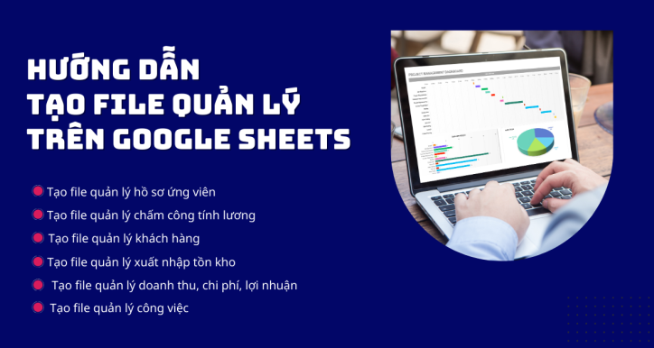 Bộ video bài giảng hướng dẫn tạo các file quản lý doanh nghiệp trên google sheets