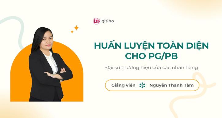 Khóa Huấn luyện toàn diện cho PG/PB - Đại sứ thương hiệu của các nhãn hàng