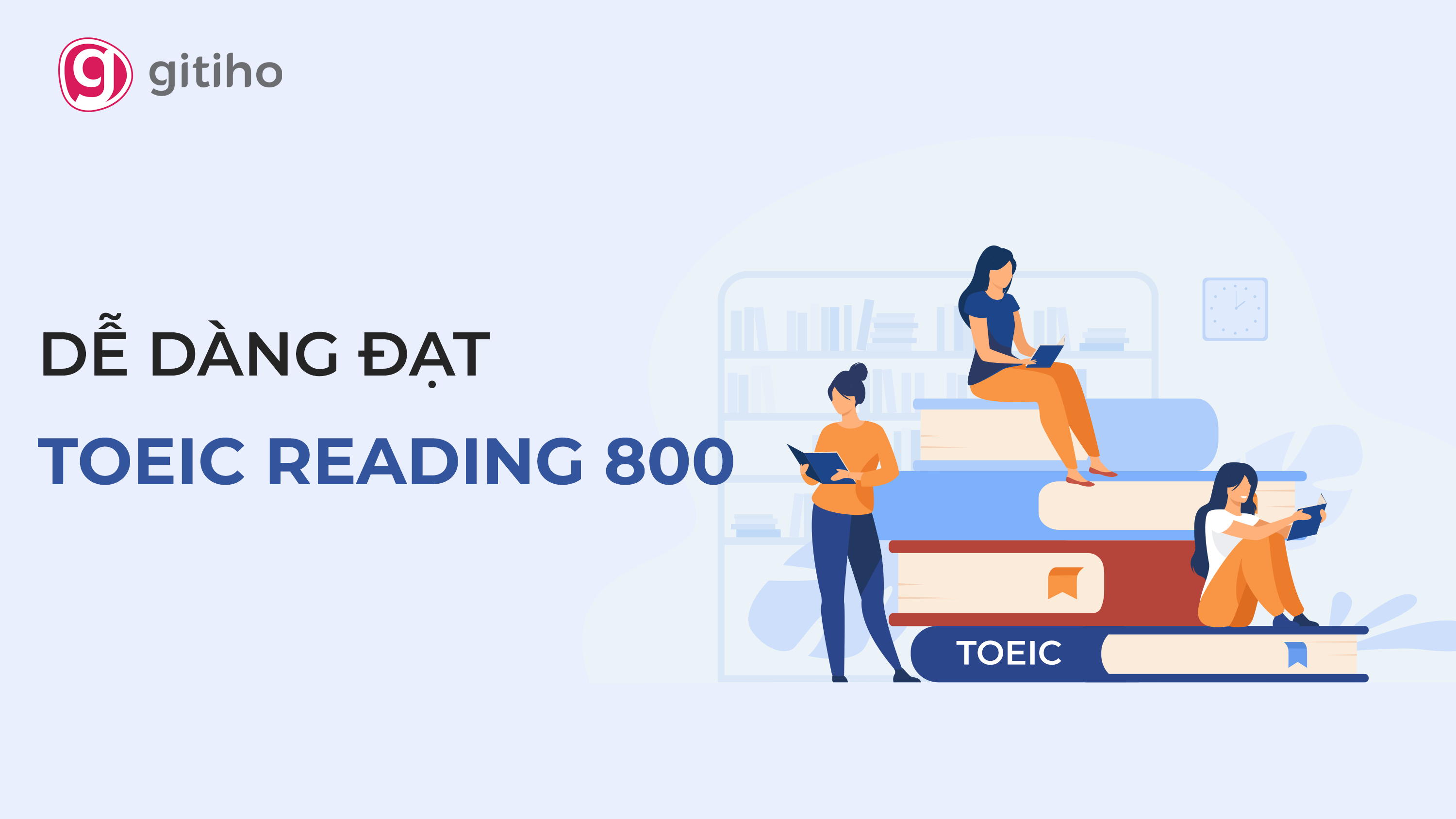 Khóa học Luyện thi Toiec Reading: Mục tiêu 800+